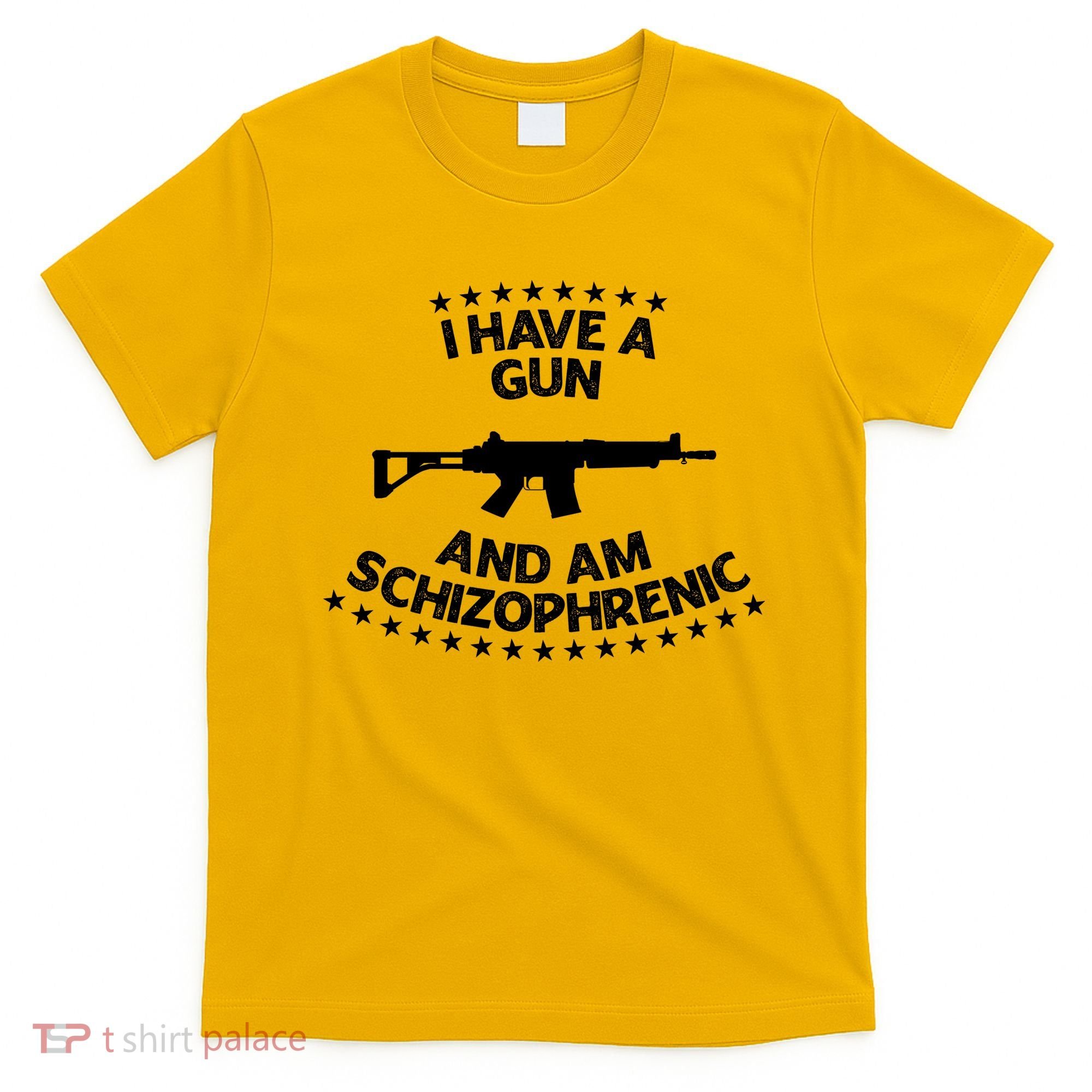 I Have A Gun And Am Schizophrenic Shirt Gun Lovers T-Shirt