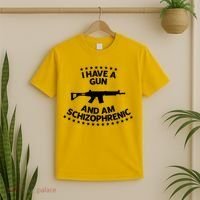 I Have A Gun And Am Schizophrenic Shirt Gun Lovers T-Shirt thumb 2