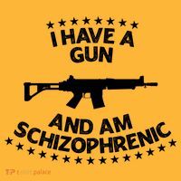 I Have A Gun And Am Schizophrenic Shirt Gun Lovers T-Shirt thumb 7