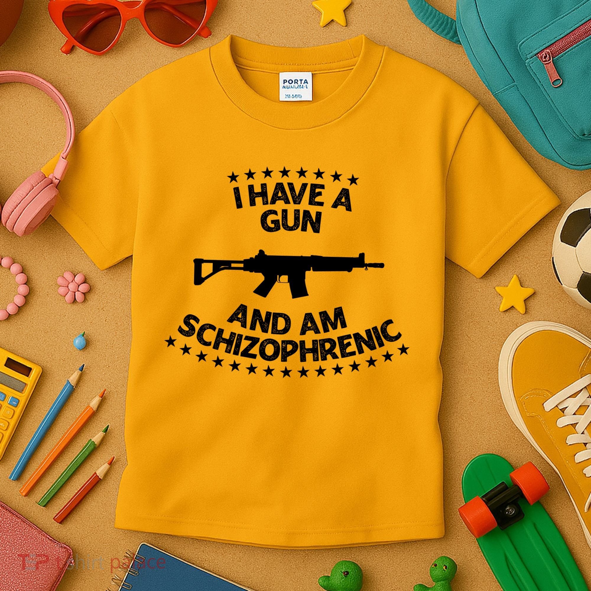 I Have A Gun And Am Schizophrenic Shirt Gun Lovers Kids T-Shirt