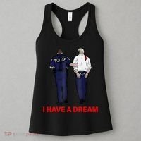 I Have A Dream Funny Trump Police Saying Quote Women's Tank Top thumb 3