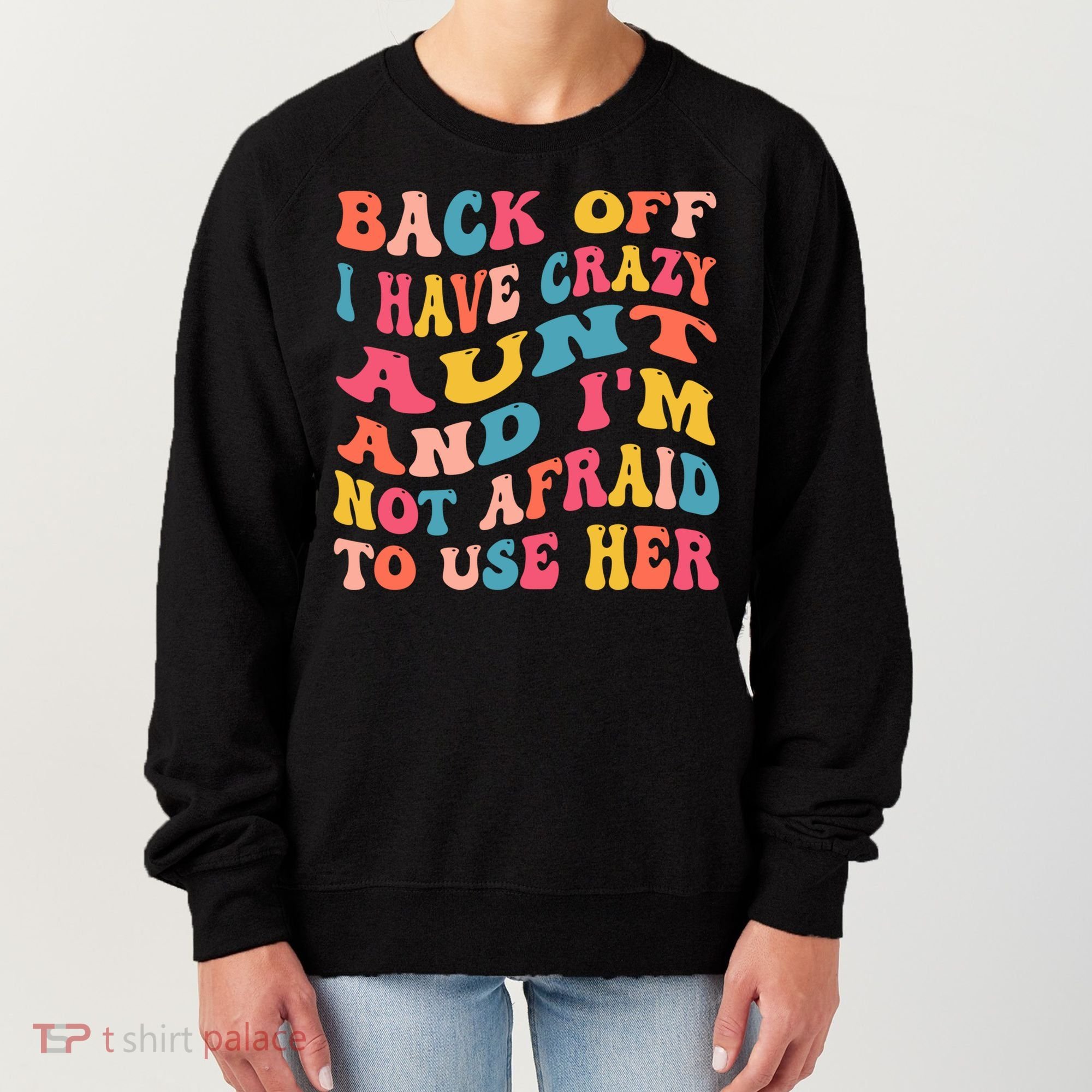 I Have A Crazy Aunt Not Afraid To Use Her Groovy Aunt Nephew Gift Women's Sweatshirt
