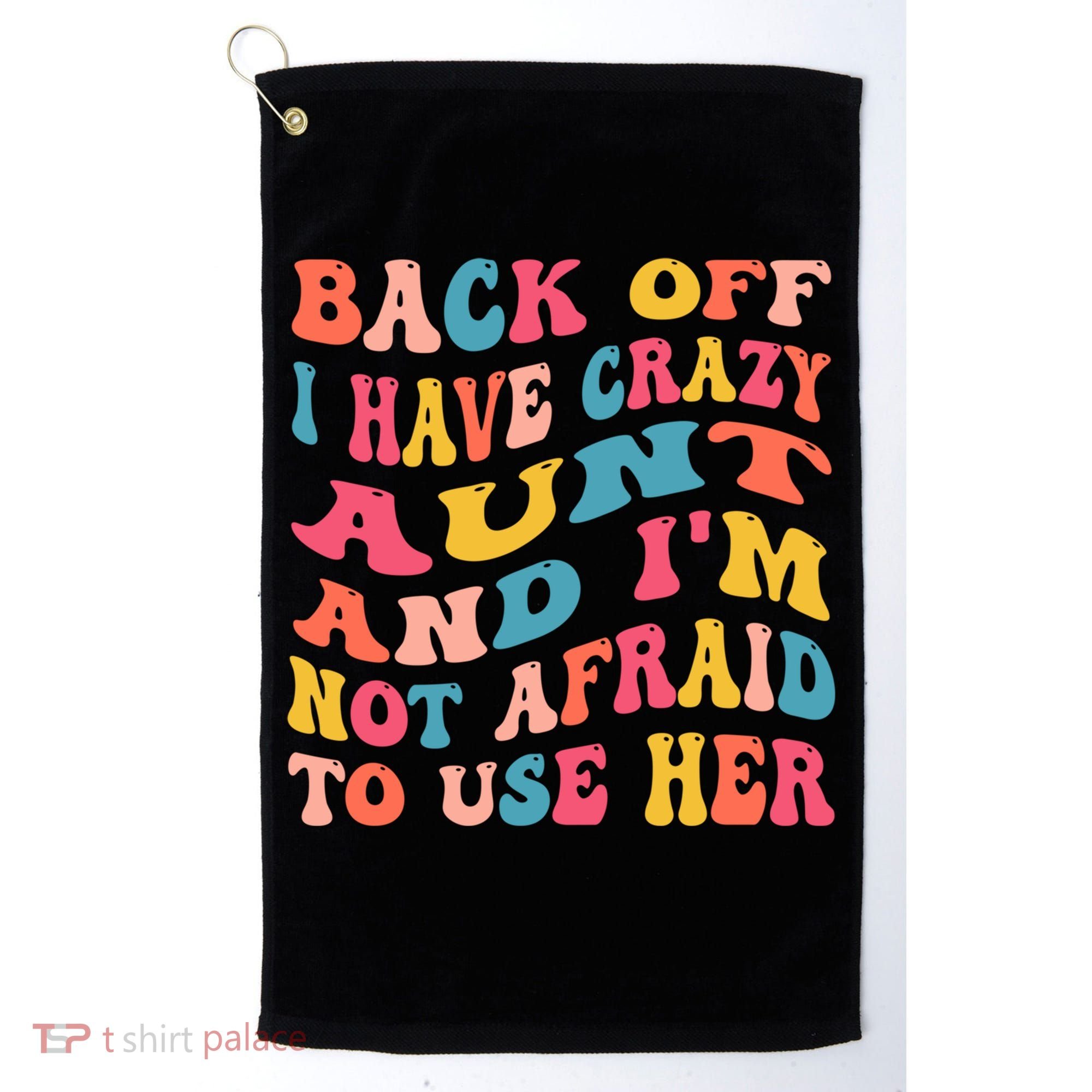 I Have A Crazy Aunt Not Afraid To Use Her Groovy Aunt Nephew Gift Golf Towel