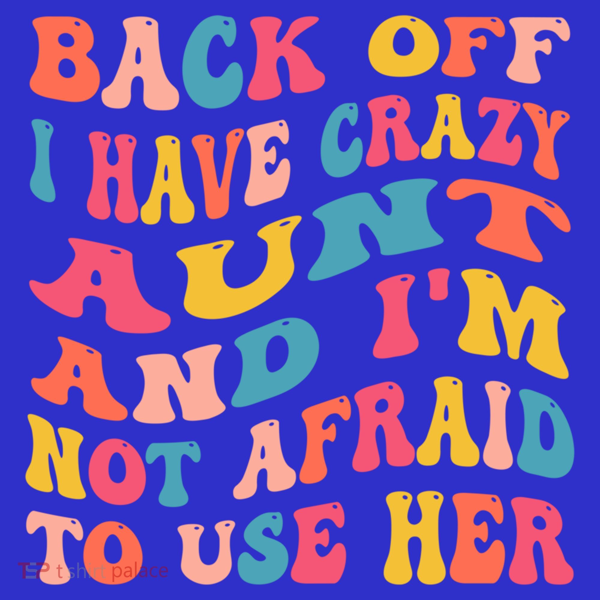 I Have A Crazy Aunt Not Afraid To Use Her Groovy Aunt Nephew Gift Sweatshirt