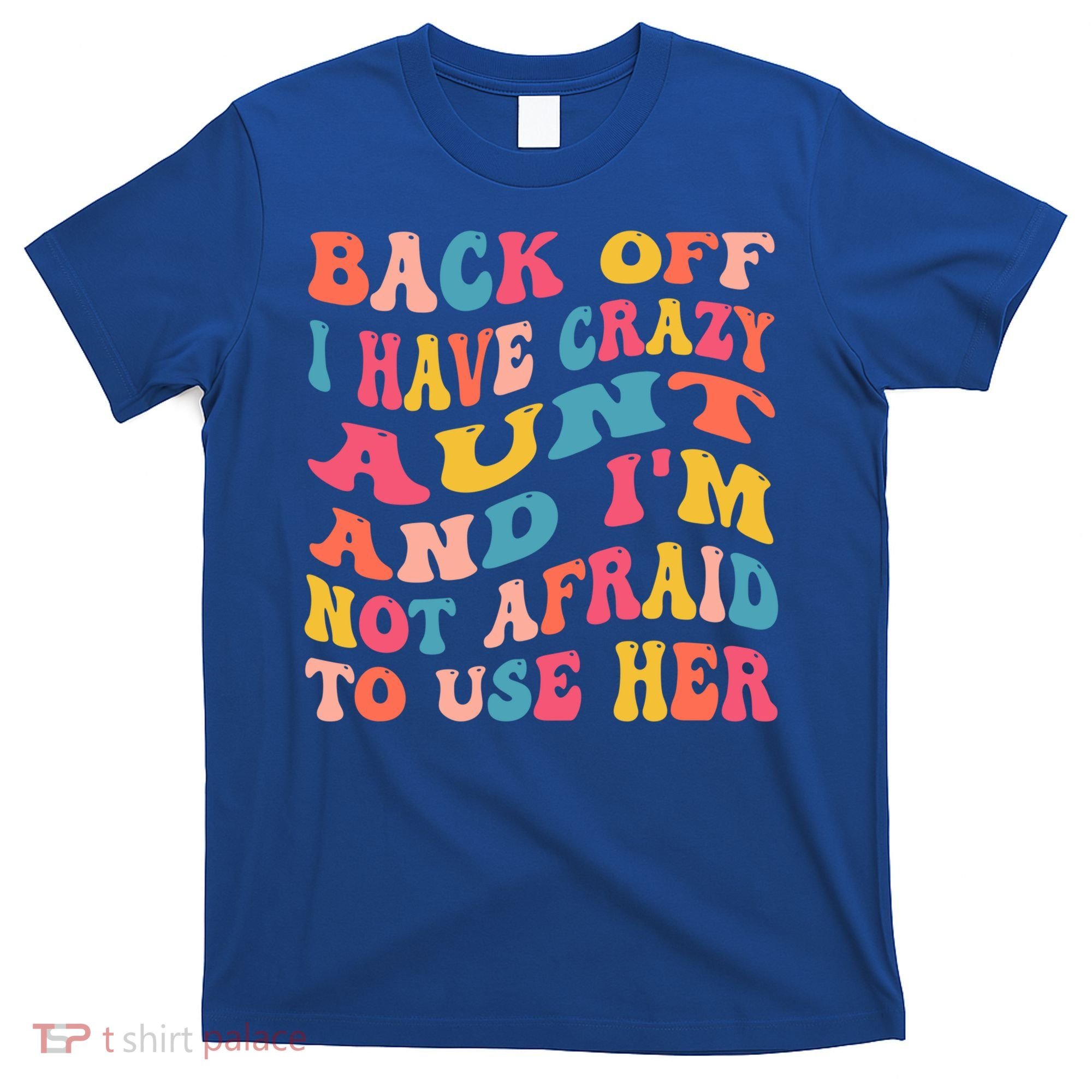 I Have A Crazy Aunt Not Afraid To Use Her Groovy Aunt Nephew Gift T-Shirt