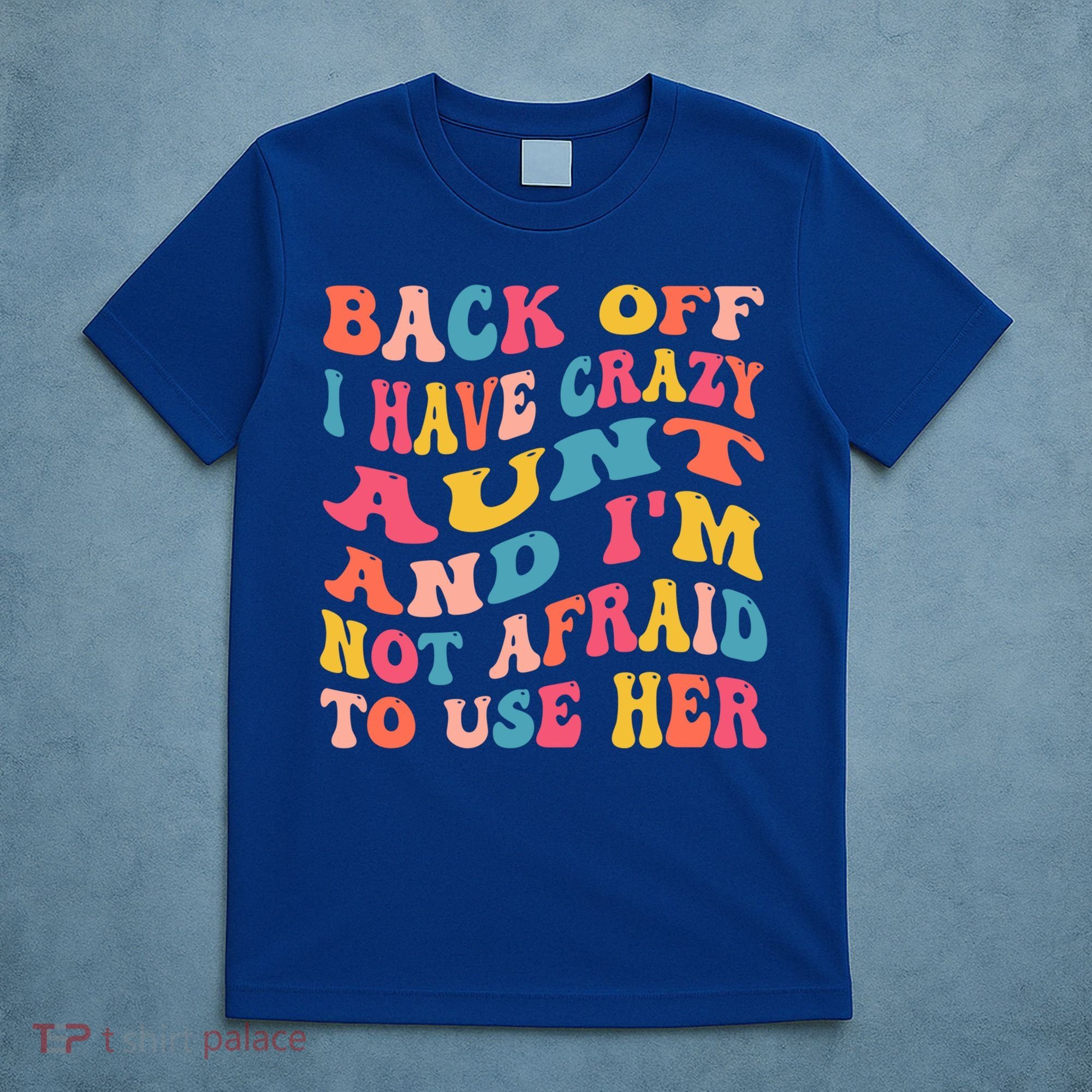 I Have A Crazy Aunt Not Afraid To Use Her Groovy Aunt Nephew Gift T-Shirt