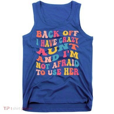 I Have A Crazy Aunt Not Afraid To Use Her Groovy Aunt Nephew Gift Tank Top