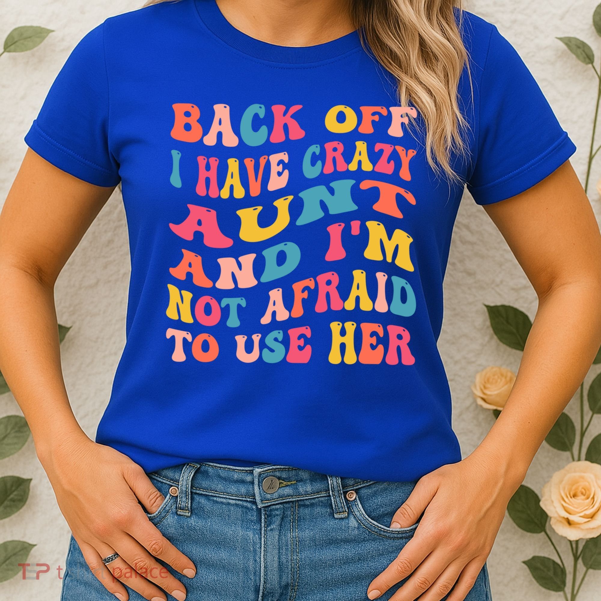 I Have A Crazy Aunt Not Afraid To Use Her Groovy Aunt Nephew Gift Women's T-Shirt