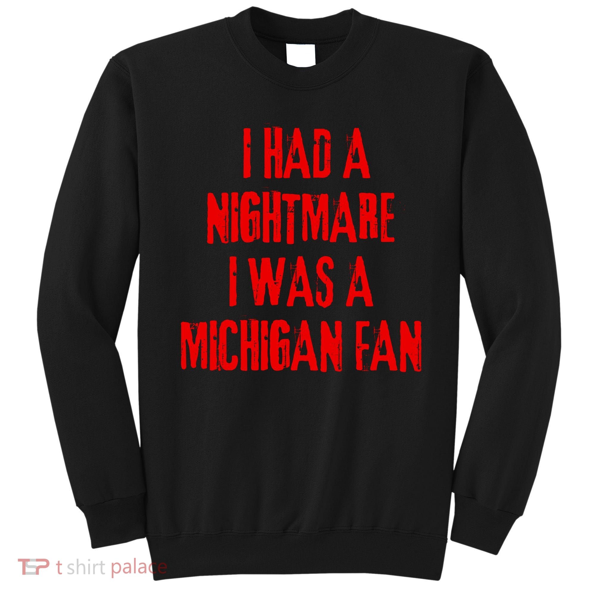 I Had A Nightmare I Was A Michigan Fan Sweatshirt