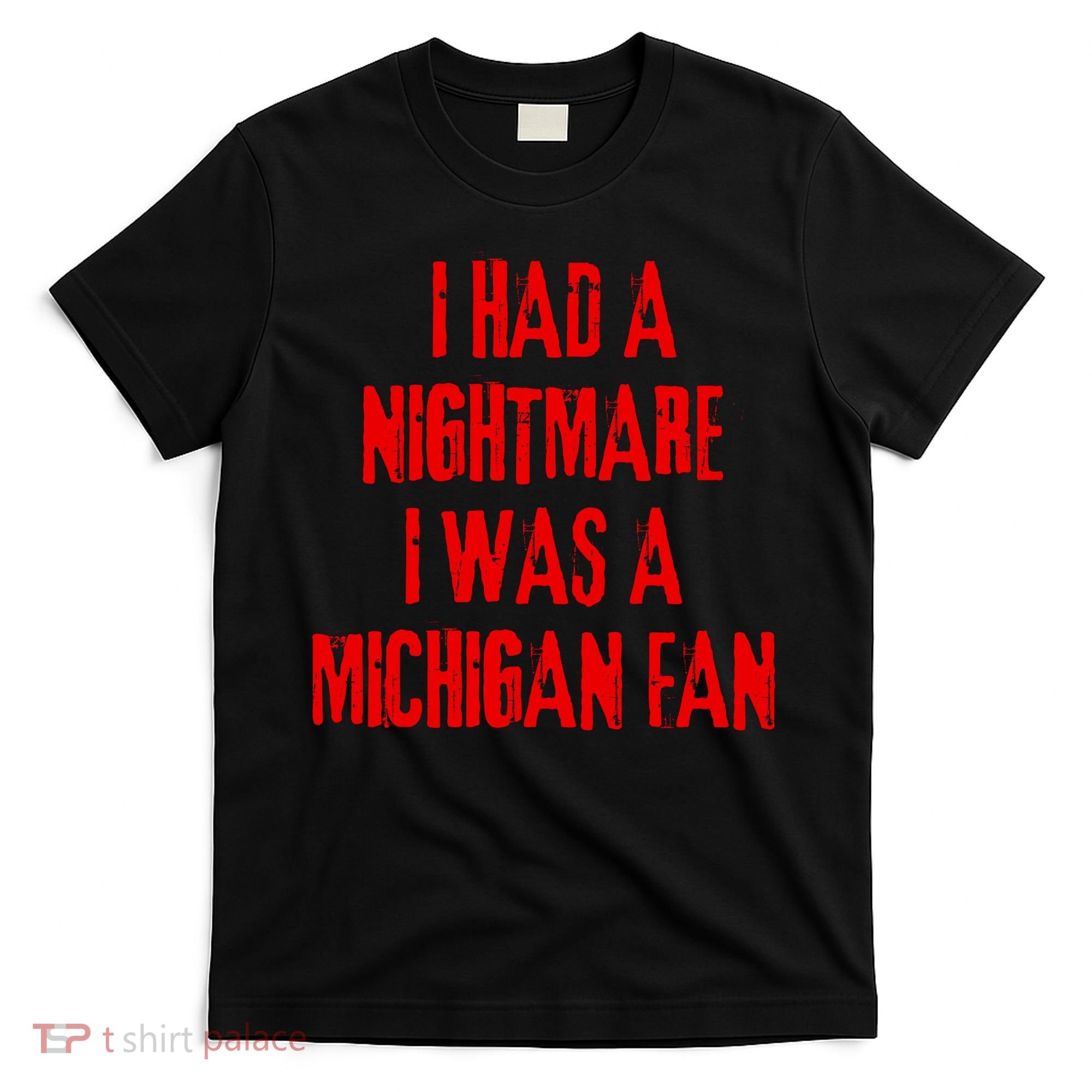 I Had A Nightmare I Was A Michigan Fan T-Shirt