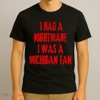 I Had A Nightmare I Was A Michigan Fan T-Shirt thumb 3