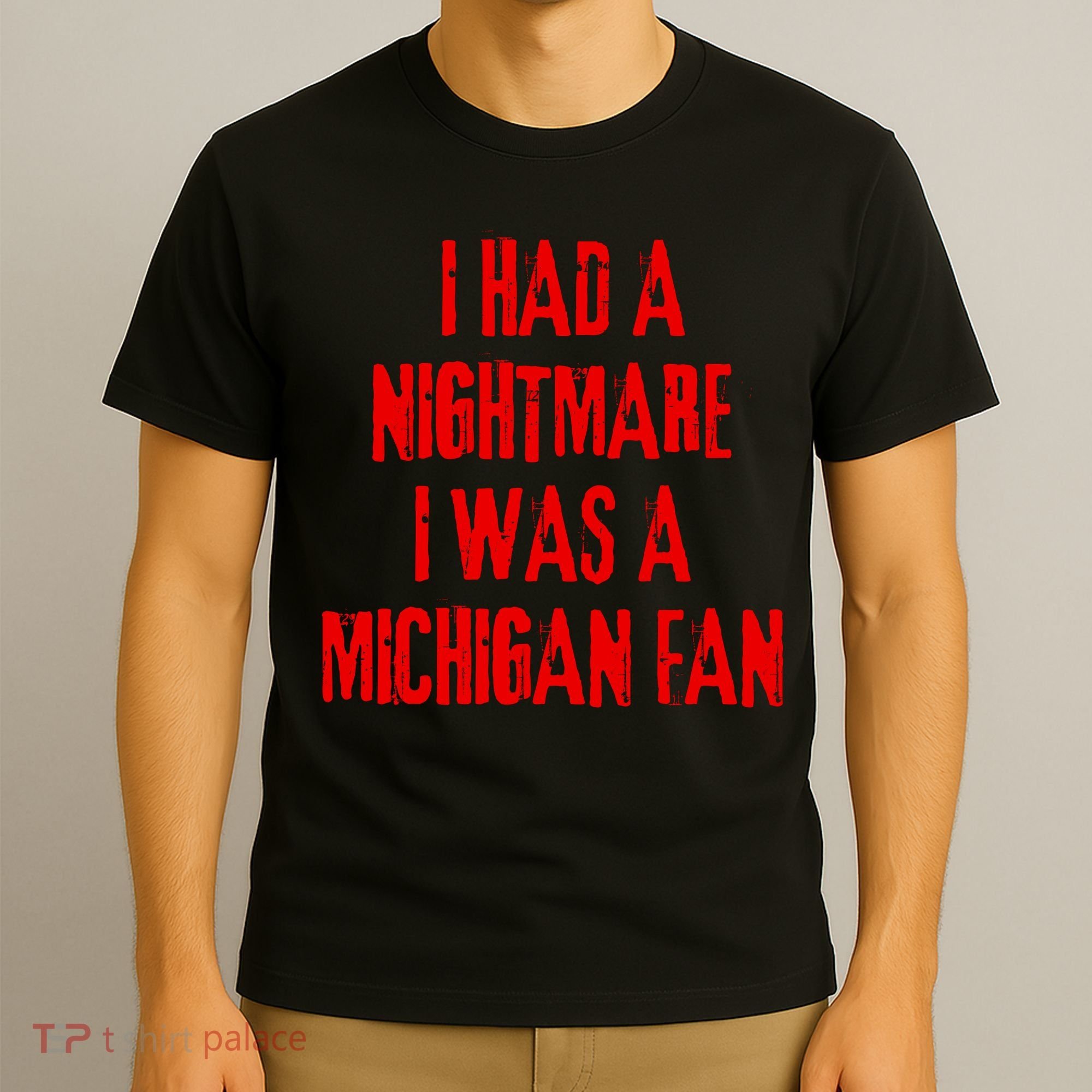I Had A Nightmare I Was A Michigan Fan T-Shirt