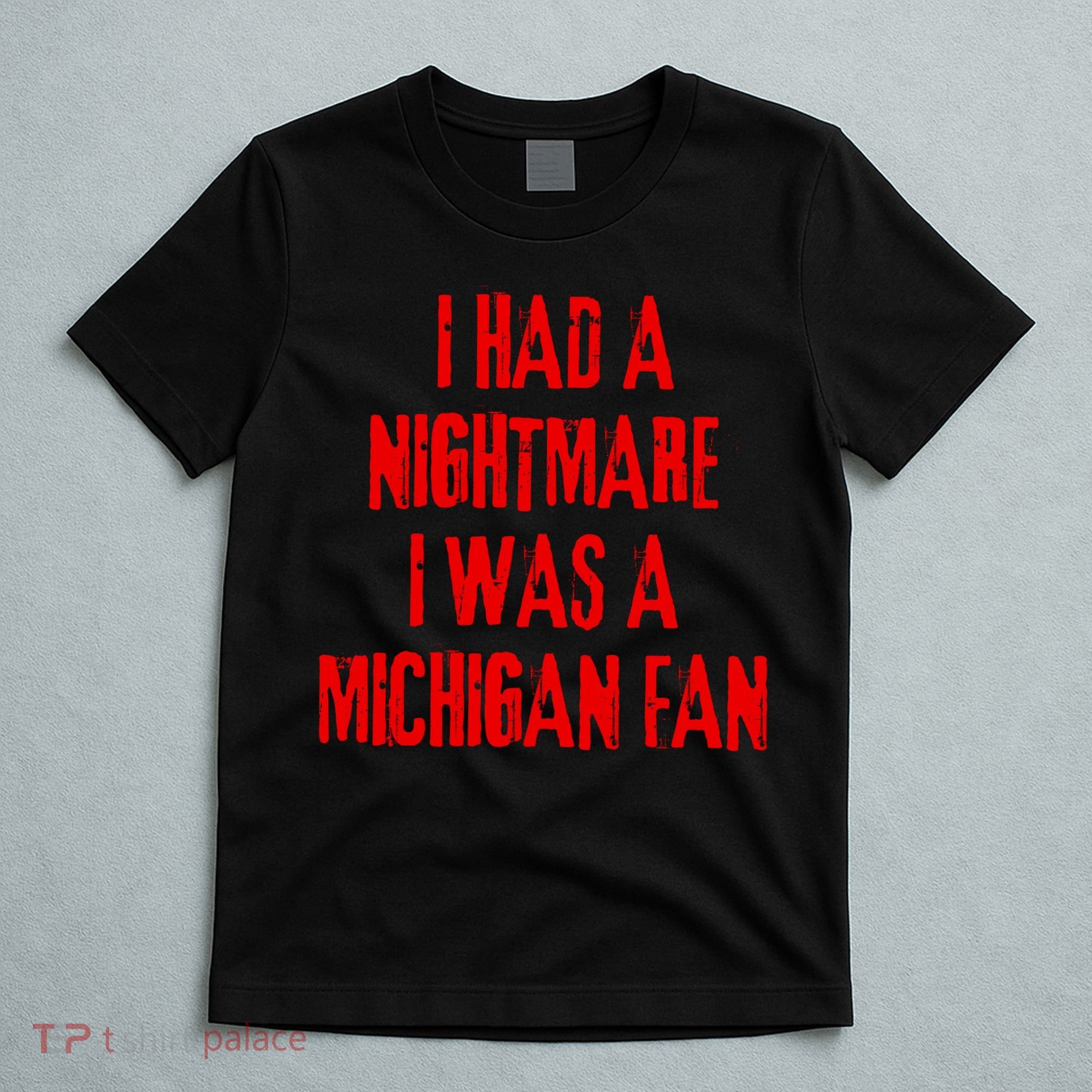 I Had A Nightmare I Was A Michigan Fan T-Shirt