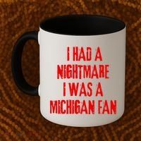 I Had A Nightmare I Was A Michigan Fan Coffee Mug thumb 2