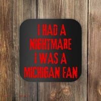 I Had A Nightmare I Was A Michigan Fan Coaster thumb 0