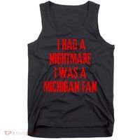 I Had A Nightmare I Was A Michigan Fan Tank Top thumb 0