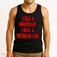 I Had A Nightmare I Was A Michigan Fan Tank Top thumb 3