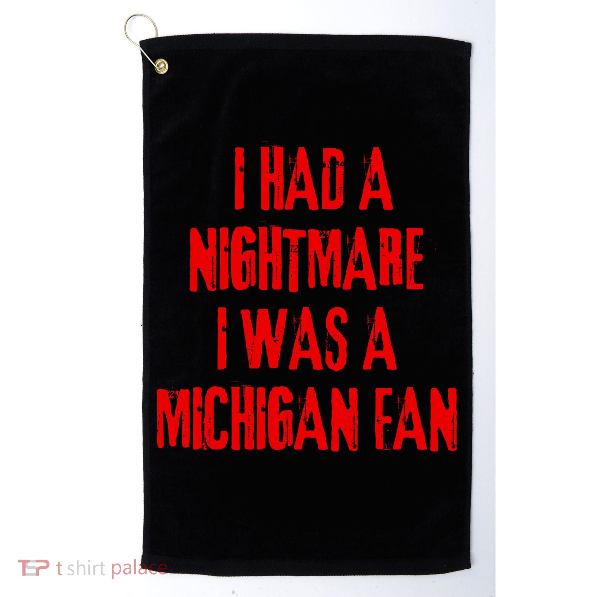 I Had A Nightmare I Was A Michigan Fan Golf Towel