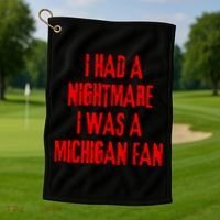 I Had A Nightmare I Was A Michigan Fan Golf Towel thumb 1