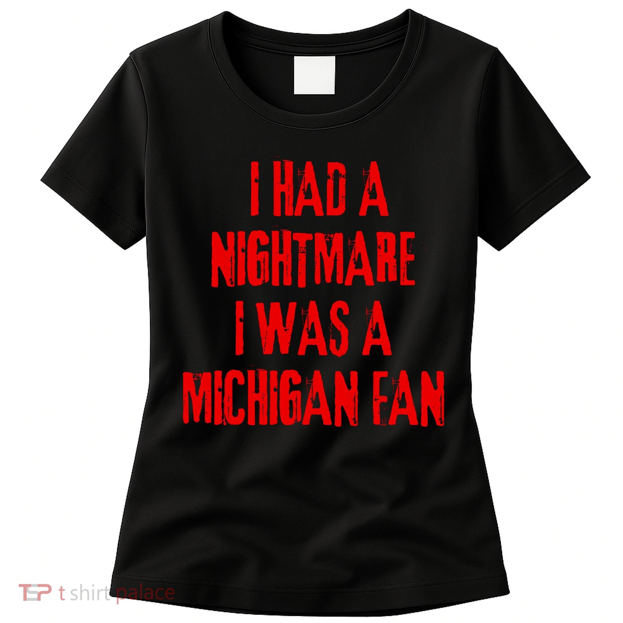 I Had A Nightmare I Was A Michigan Fan Women's T-Shirt