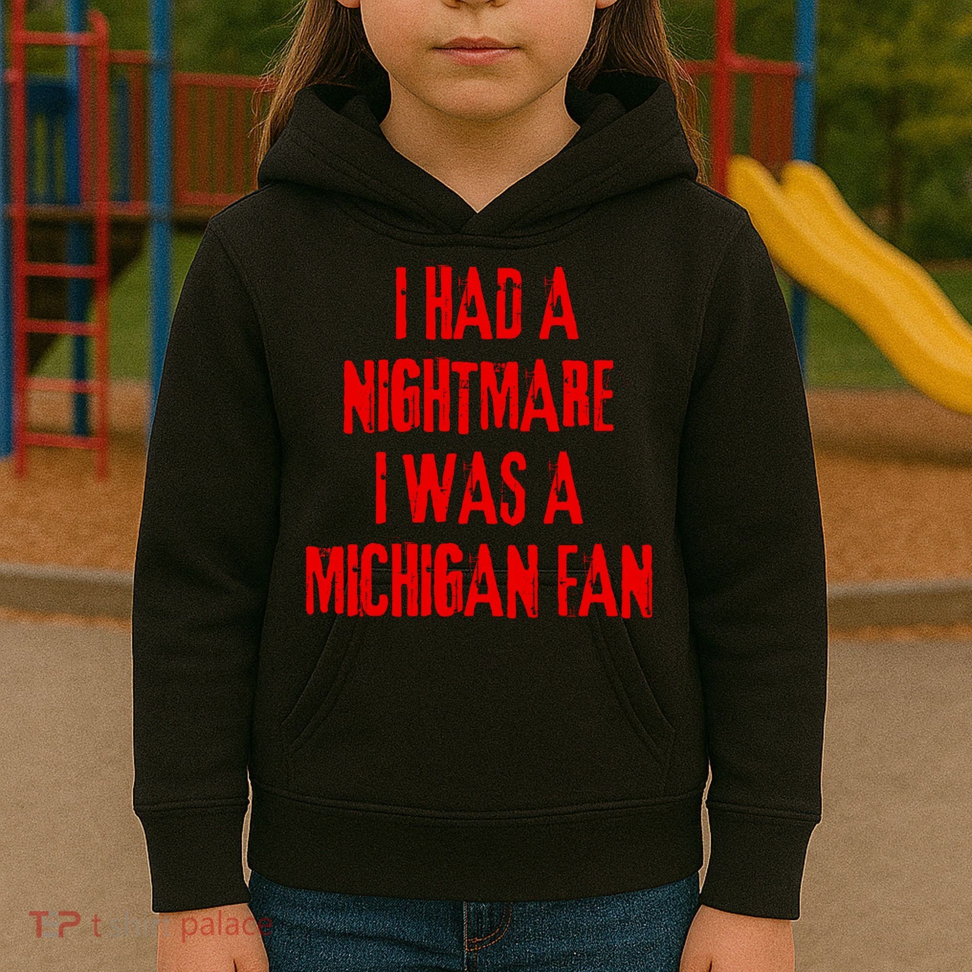 I Had A Nightmare I Was A Michigan Fan Kids Hoodie