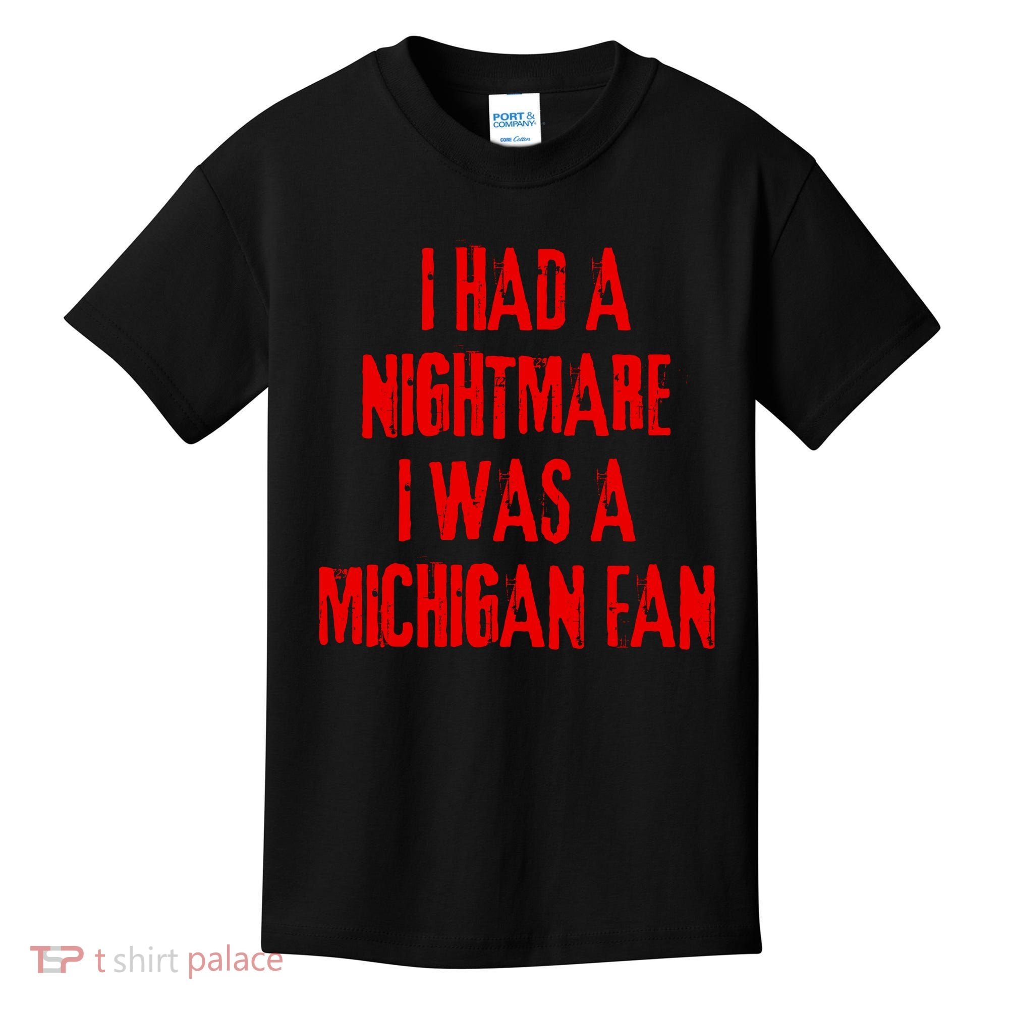I Had A Nightmare I Was A Michigan Fan Kids T-Shirt