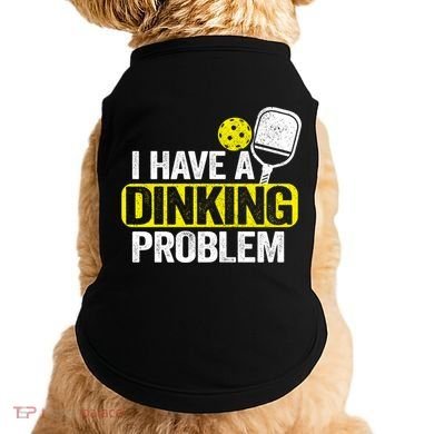 I Have A Dinking Problem Pickle Ball Jokes Funny Pickleball Cool Gift Doggie Tank