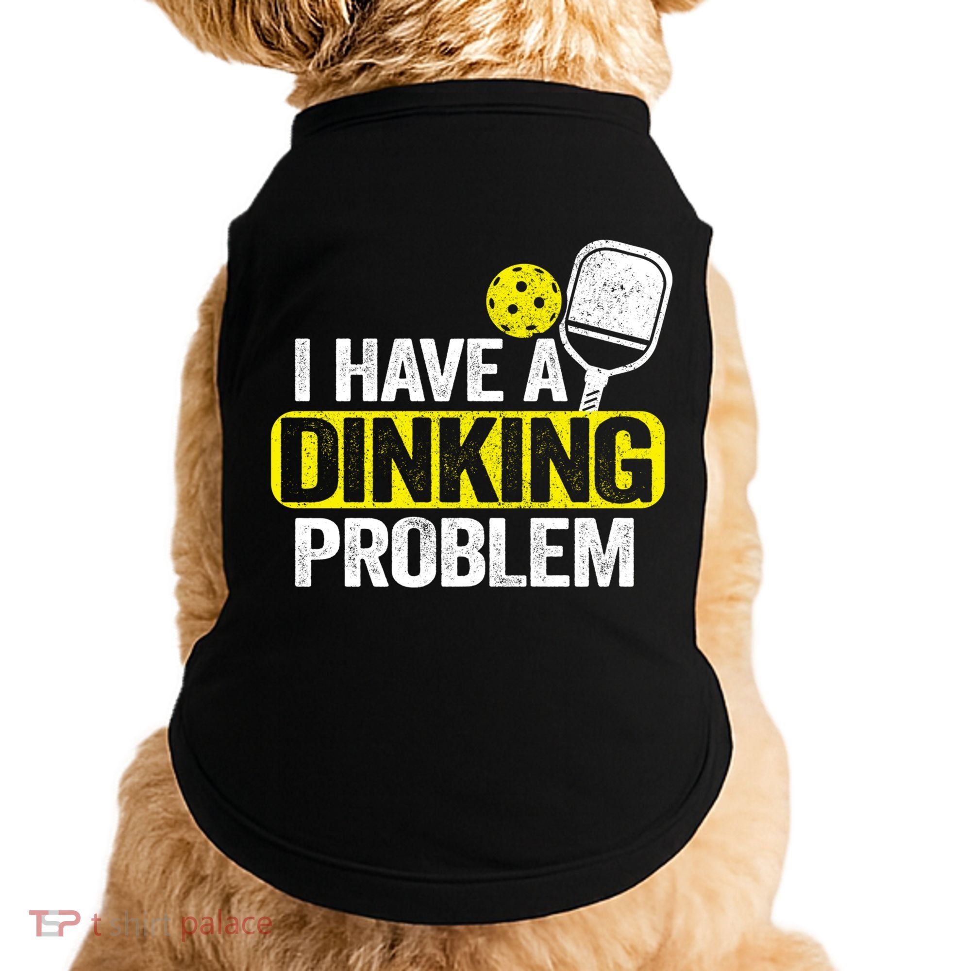 I Have A Dinking Problem Pickle Ball Jokes Funny Pickleball Cool Gift Doggie Tank