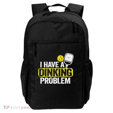 I Have A Dinking Problem Pickle Ball Jokes Funny Pickleball Cool Gift Backpack