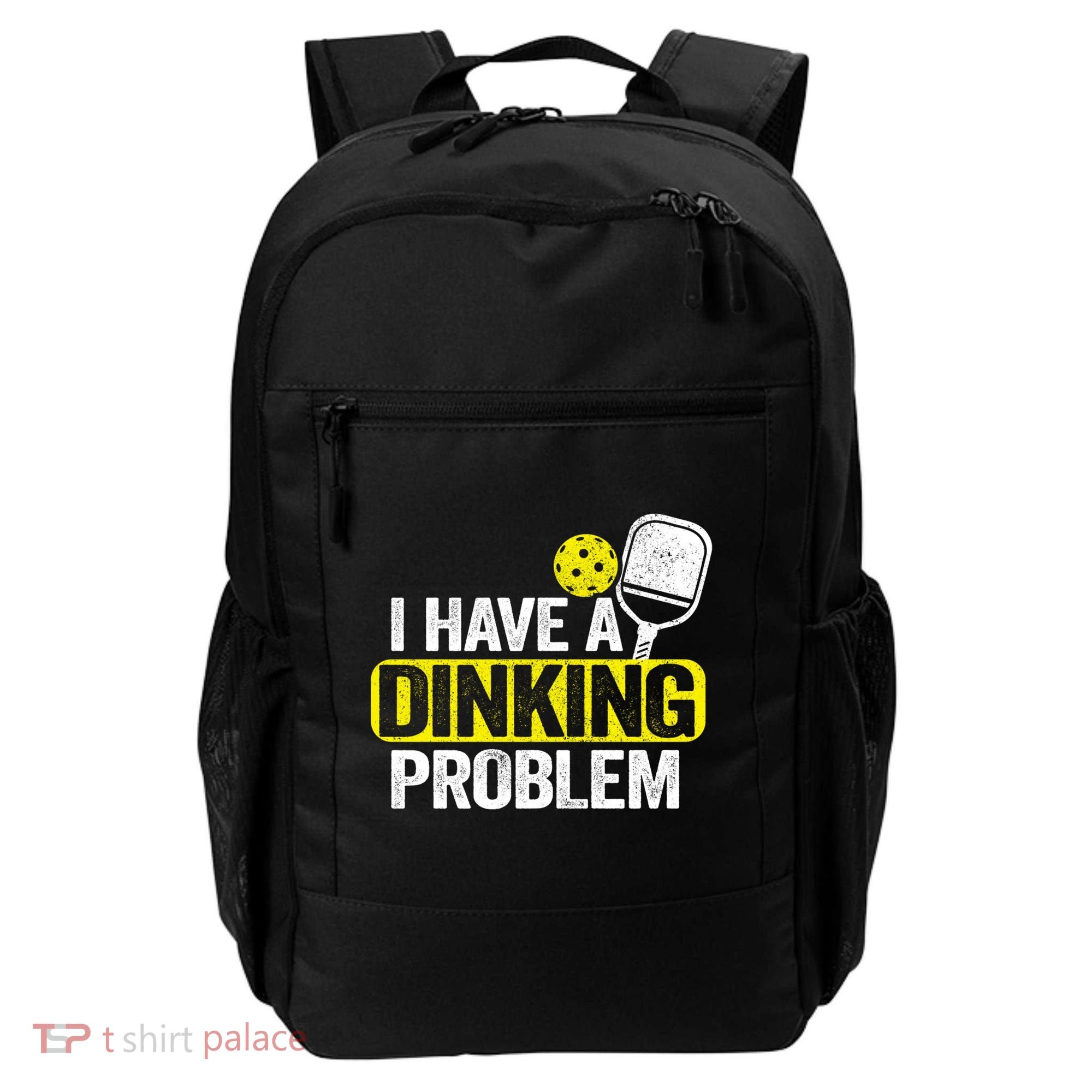 I Have A Dinking Problem Pickle Ball Jokes Funny Pickleball Cool Gift Backpack