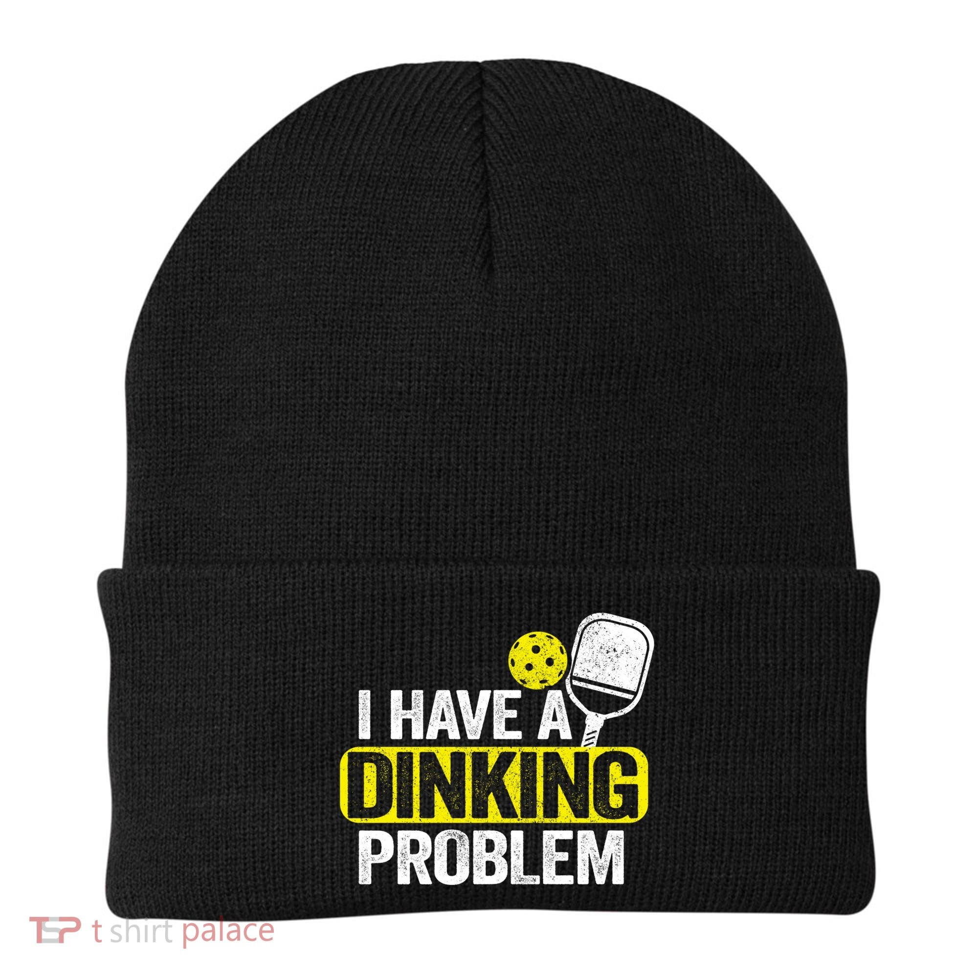 I Have A Dinking Problem Pickle Ball Jokes Funny Pickleball Cool Gift Beanie