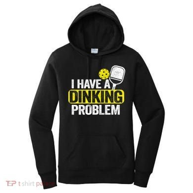 I Have A Dinking Problem Pickle Ball Jokes Funny Pickleball Cool Gift Women's Hoodie