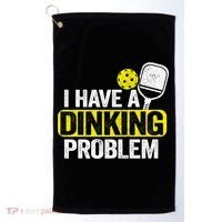 I Have A Dinking Problem Pickle Ball Jokes Funny Pickleball Cool Gift Golf Towel thumb 0