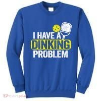 I Have A Dinking Problem Pickle Ball Jokes Funny Pickleball Cool Gift Sweatshirt thumb 0