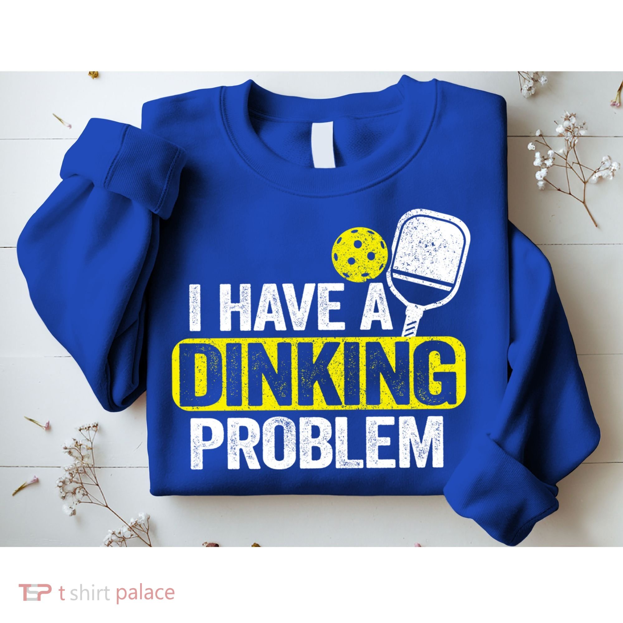 I Have A Dinking Problem Pickle Ball Jokes Funny Pickleball Cool Gift Sweatshirt