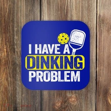 I Have A Dinking Problem Pickle Ball Jokes Funny Pickleball Cool Gift Coaster