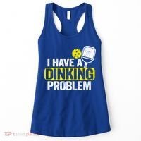 I Have A Dinking Problem Pickle Ball Jokes Funny Pickleball Cool Gift Women's Tank Top thumb 0