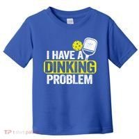 I Have A Dinking Problem Pickle Ball Jokes Funny Pickleball Cool Gift Toddler T-Shirt thumb 0