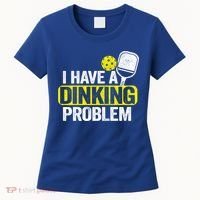 I Have A Dinking Problem Pickle Ball Jokes Funny Pickleball Cool Gift Women's T-Shirt thumb 0
