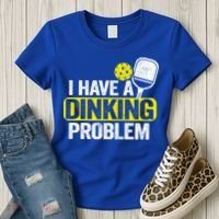 I Have A Dinking Problem Pickle Ball Jokes Funny Pickleball Cool Gift Women's T-Shirt thumb 3