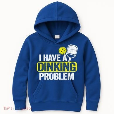 I Have A Dinking Problem Pickle Ball Jokes Funny Pickleball Cool Gift Kids Hoodie