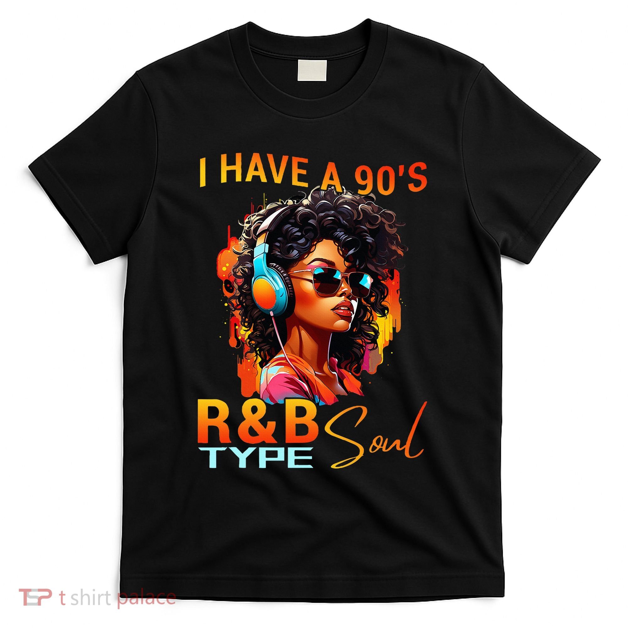 I Have A 90S R&B Type Soul Funny Music Lover Rnb T-Shirt