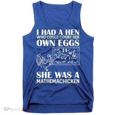 I Had A Hen Who Could Count Her Own Eggs Funny Chicken Lover Tank Top