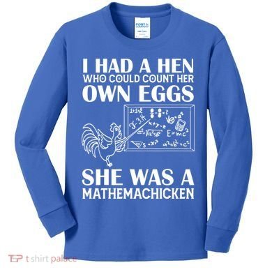 I Had A Hen Who Could Count Her Own Eggs Funny Chicken Lover Kids Long Sleeve Shirt