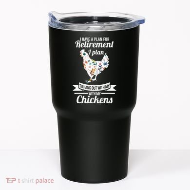 I Have A Plan For Retirement Chicken Farmer Gift Tumbler