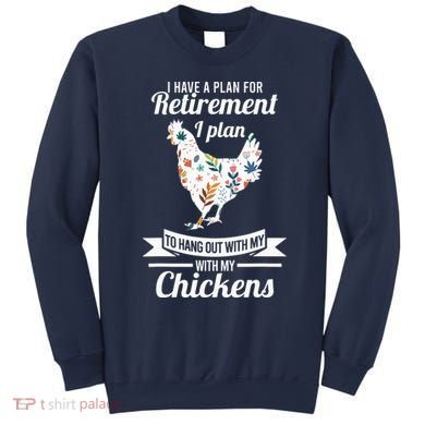 I Have A Plan For Retirement Chicken Farmer Gift Sweatshirt
