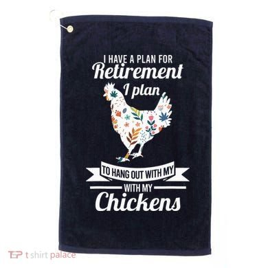 I Have A Plan For Retirement Chicken Farmer Gift Golf Towel