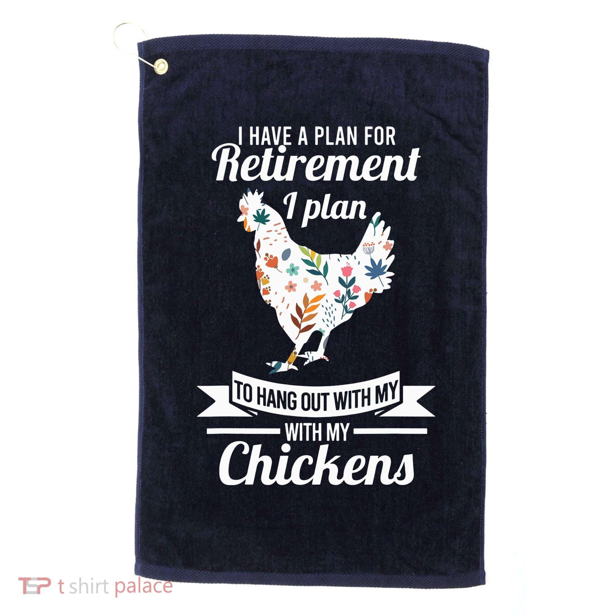 I Have A Plan For Retirement Chicken Farmer Gift Golf Towel