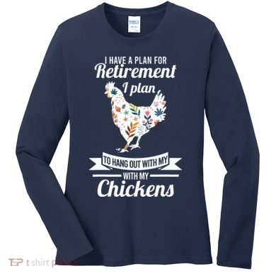 I Have A Plan For Retirement Chicken Farmer Gift Women's Long Sleeve Shirt