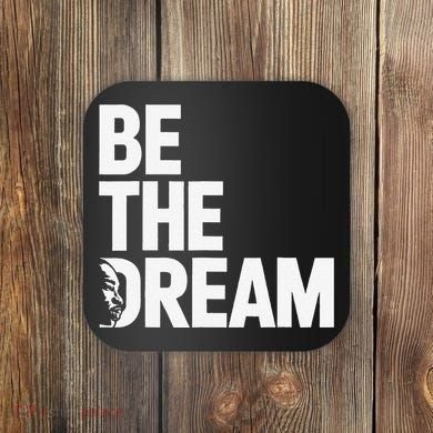 I Have A Dream So Be Funny Gift Coaster